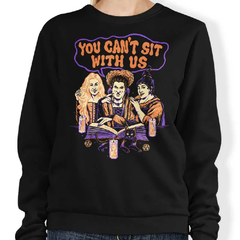 You Can't Sit Witch Us - Sweatshirt